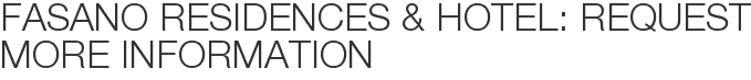 Fasano Residences & Hotel: Request More Information