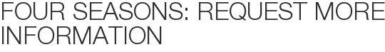 Four Seasons: Request More Information