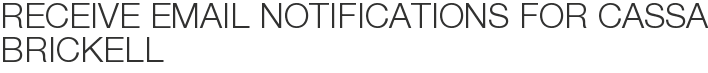 Receive Email Notifications for Cassa Brickell