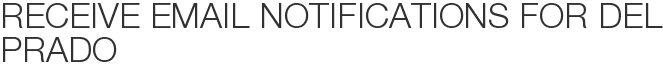 Receive Email Notifications for Del Prado