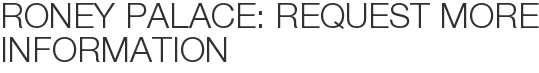 Roney Palace: Request More Information