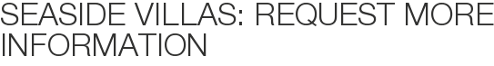 Seaside Villas: Request More Information